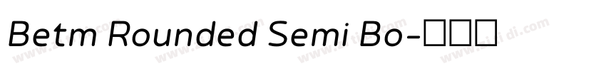 Betm Rounded Semi Bo字体转换 Betm Rounded Semi Bo字体转换
